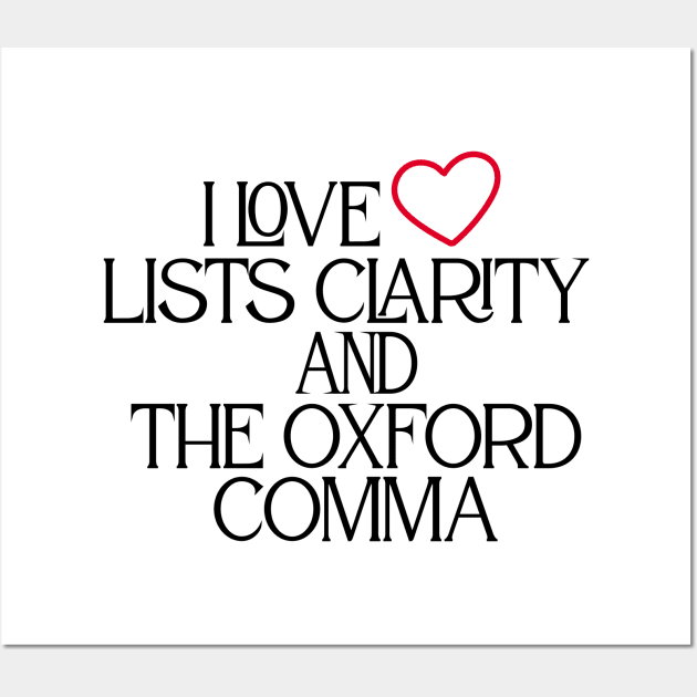 I Love Lists Clarity And The Oxford Comma Wall Art by care store